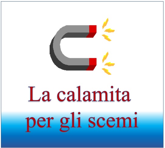 LA CALAMITA PER GLI SCEMI